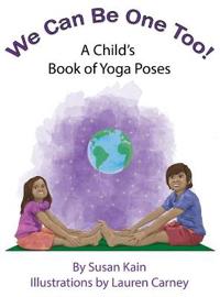 We Can Be One Too! A Child's Book of Yoga Poses