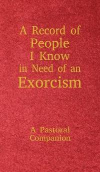 A Record of People I Know in Need of an Exorcism