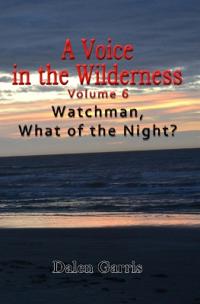 A Voice in the Wilderness - Watchman, What of the Night?