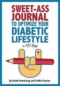 Bokomslag för "Sweet-Ass Journal to Optimize Your Diabetic Lifestyle in 100 Days"