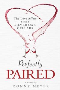 Perfectly Paired: The Love Affair behind Silver Oak Cellars