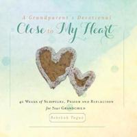 A Grandparent's Devotional- Close to My Heart