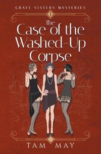 The Case of The Washed-Up Corpse (Grave Sisters Mysteries