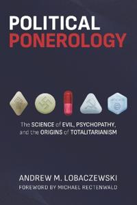 Lobaczewski, A: Political Ponerology