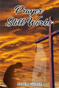 Prayer Still Works
