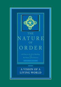 Nature of Order, Book Three: A Vision of A Living World