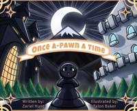 Once A-Pawn a Time