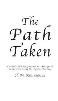 The Path Taken - A Father and Sons Journey to Santiago de Compostella