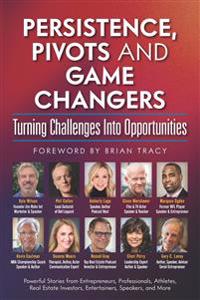 Persistence, Pivots and Game Changers, Turning Challenges Into Opportunities