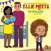 The Adventures of Ellie and Eve Ellie Meets the New Baby