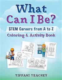 What Can I Be? STEM Careers from A to Z