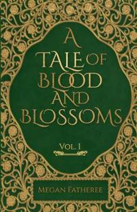 A Tale of Blood and Blossoms, Vol I