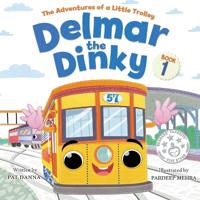 Delmar the Dinky - The Adventures of a Little Trolley