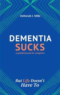 Dementia Sucks But Life Doesn't Have To
