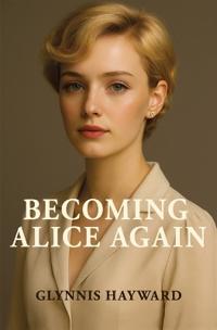 Becoming Alice Again