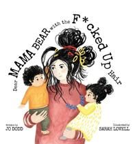 Bokomslag för "Dear Mama Bear with the F*cked Up Hair"
