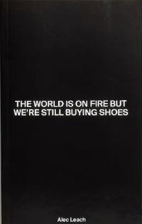 The World Is On Fire But We’re Still Buying Shoes