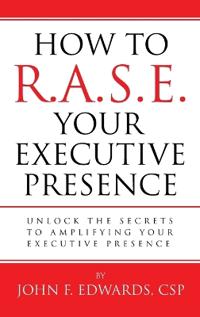 How To R.A.S.E. Your Executive Presence