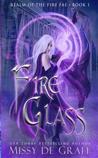 Fire Glass (Realm of the Fire Fae Book 1)