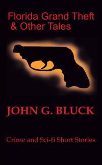 Florida Grand Theft and Other Tales: Crime and Sci-fi Short Stories