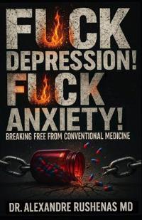 F*ck Depression! F*ck Anxiety!