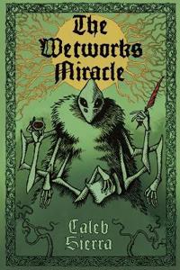 The Wetworks Miracle