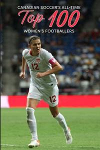 Canadian Soccer's Top 100 Women's Footballers