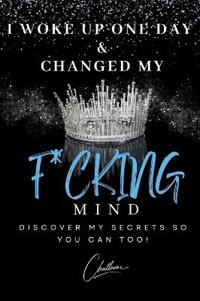 Bokomslag för "I Woke Up One Day & Changed My F*cking Mind"
