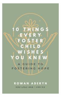 Ten Things Every Foster Child Wishes You Knew