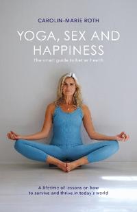 YOGA, SEX AND HAPPINESS