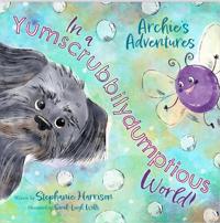 Archie's Adventures in a Yumscrubbilydumptious World!