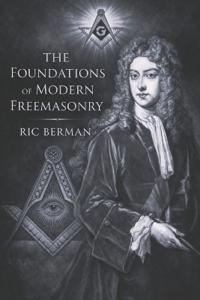 The Foundations of Modern Freemasonry
