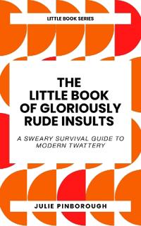 The Little Book of Gloriously Rude Insults