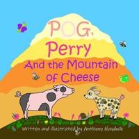 Pog, Perry And The Mountain Of Cheese