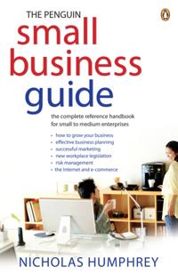Penguin Small Business Guide: the complete reference handbook for small to medium enterprises