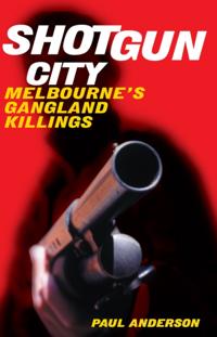 Shotgun City: Melbourne's Gangland Killings