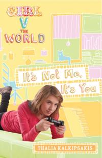 Girl V the World: It's Not Me, It's You