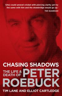 Chasing Shadows: The Life and Death of Peter Roebuck
