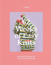 52 Weeks of Easy Knits - Beautiful Patterns for Year-Round Knitting