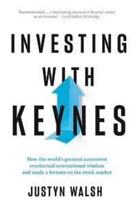 Investing with Keynes; How the World's Greatest Economist overturned conventional wisdom and made a fortune on the stock market