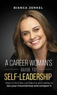 Bokomslag för "A Career Woman's Guide to Self-Leadership"