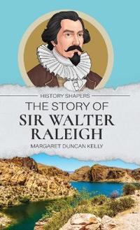The Story of Sir Walter Raleigh
