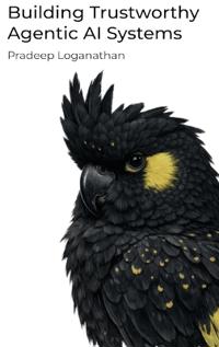 Building Trustworthy Agentic AI Systems