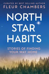 North Star Habits: Stories of Finding Your Way Home