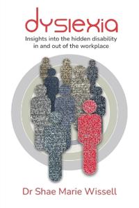 Dyslexia: Insights into the hidden disability in and out of the workplace