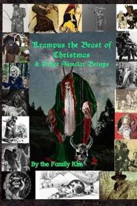 Krampus the Beast of Christmas & Other Similar Beings