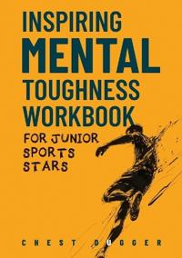 Bokomslag för "Inspiring Mental Toughness Workbook for Junior Sports Stars"