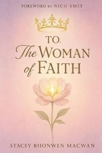 To, The Woman Of Faith
