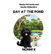 Needy McCreedy and Gently McBently's Day at the Pond