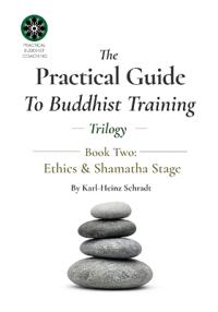 The Practical Guide To Buddhist Training Trilogy - 2. Ethics & Shamatha.